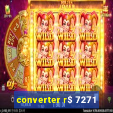 converter r$ 7271